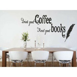 Falmatrica a következő szöveggel: DRINK GOOD COFFEE, READ GOOD BOOKS 50 x 100 cm